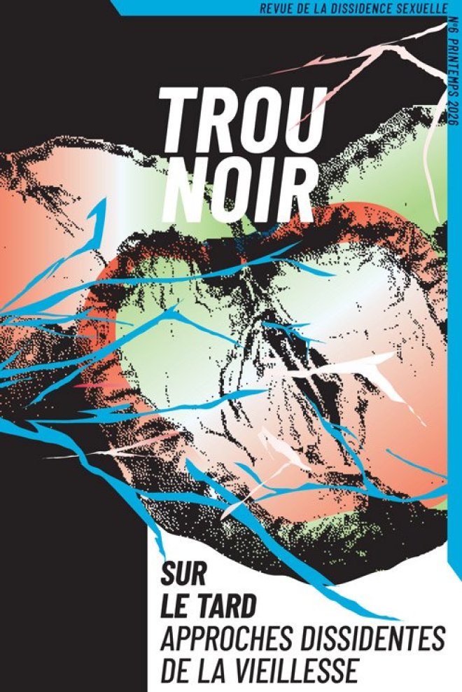Trou Noir 6 # Sur le tard, approches dissidentes de la vieillesse